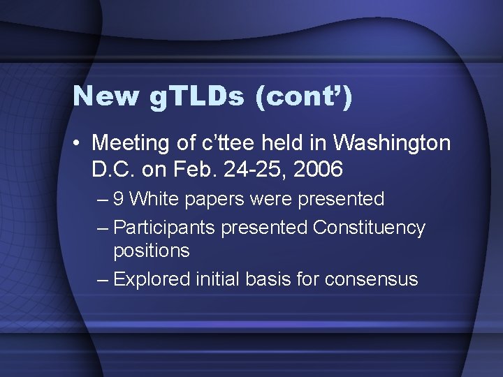 New g. TLDs (cont’) • Meeting of c’ttee held in Washington D. C. on