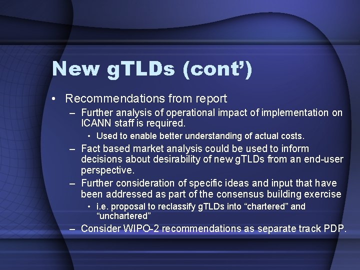 New g. TLDs (cont’) • Recommendations from report – Further analysis of operational impact