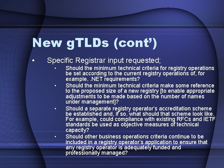 New g. TLDs (cont’) • Specific Registrar input requested; • • Should the minimum