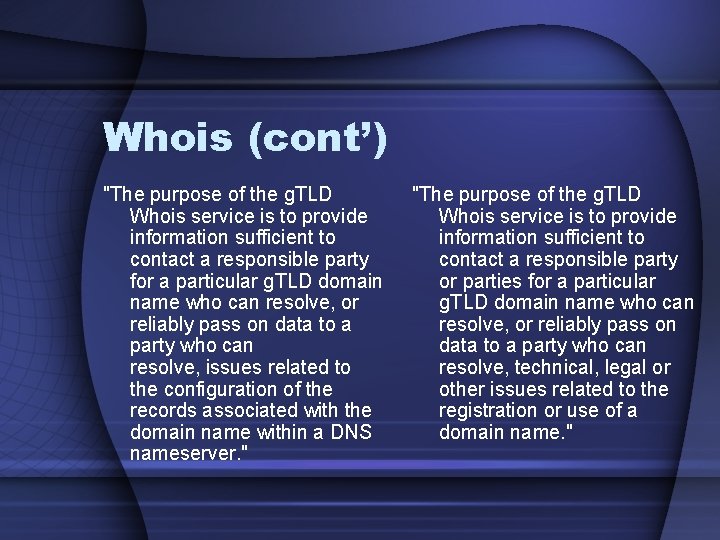 Whois (cont’) "The purpose of the g. TLD Whois service is to provide information