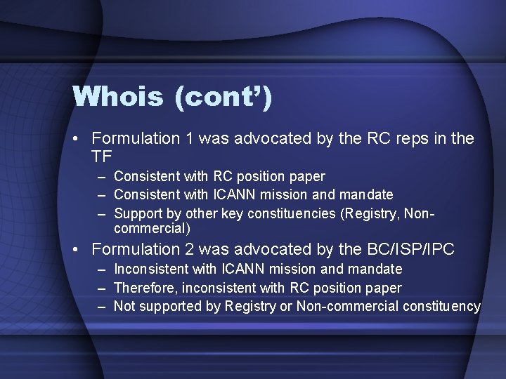 Whois (cont’) • Formulation 1 was advocated by the RC reps in the TF