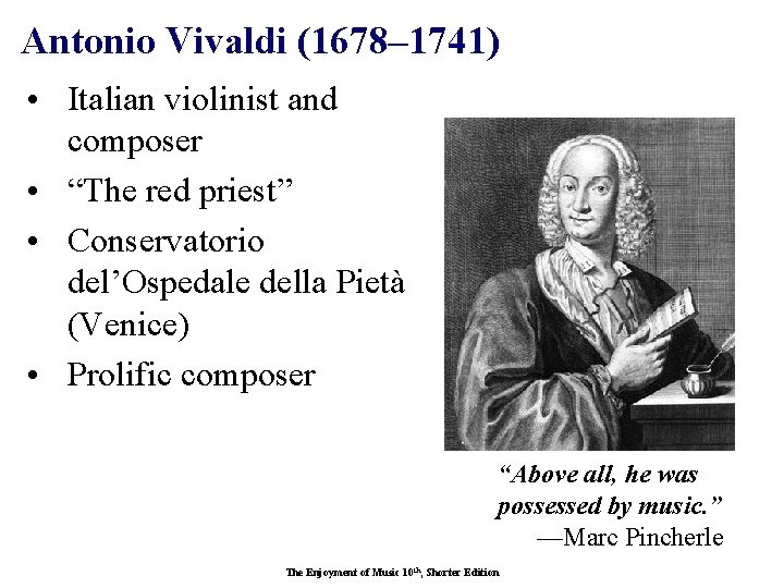 Antonio Vivaldi (1678– 1741) • Italian violinist and composer • “The red priest” •