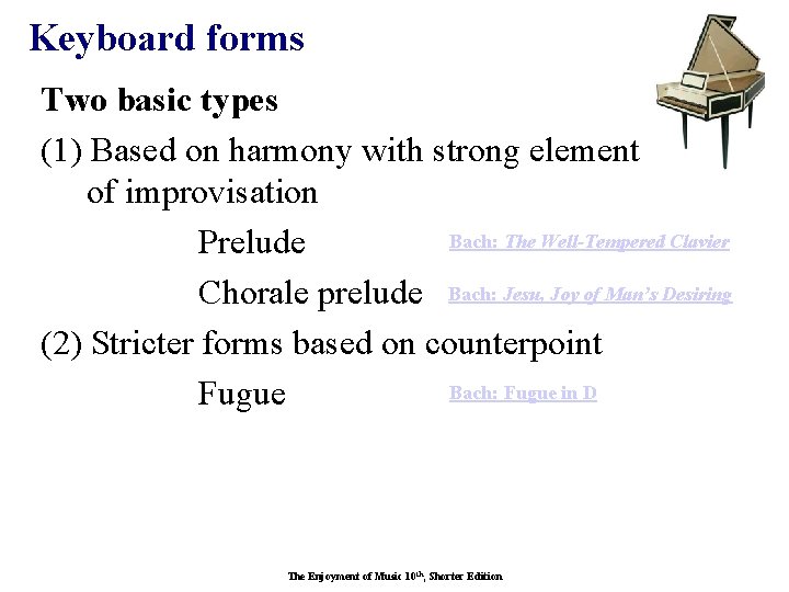 Keyboard forms Two basic types (1) Based on harmony with strong element of improvisation