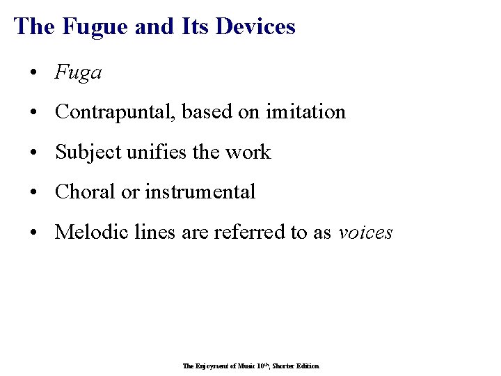 The Fugue and Its Devices • Fuga • Contrapuntal, based on imitation • Subject
