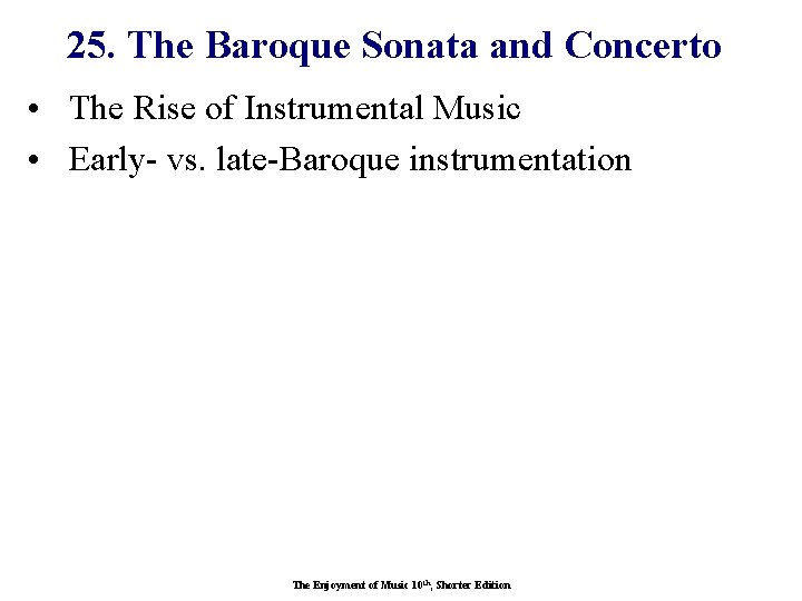 25. The Baroque Sonata and Concerto • The Rise of Instrumental Music • Early-