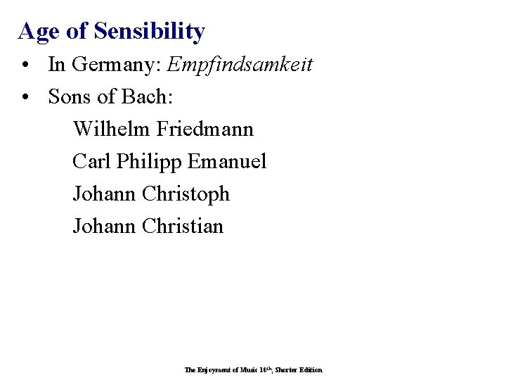 Age of Sensibility • In Germany: Empfindsamkeit • Sons of Bach: Wilhelm Friedmann Carl