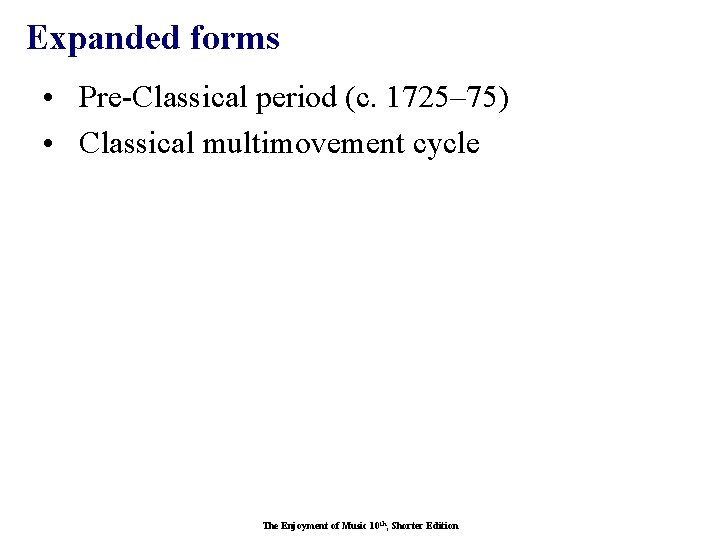 Expanded forms • Pre-Classical period (c. 1725– 75) • Classical multimovement cycle The Enjoyment