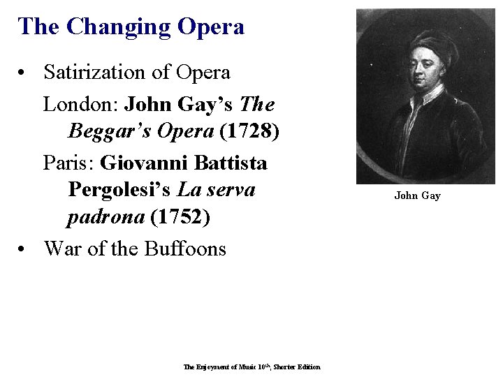 The Changing Opera • Satirization of Opera London: John Gay’s The Beggar’s Opera (1728)