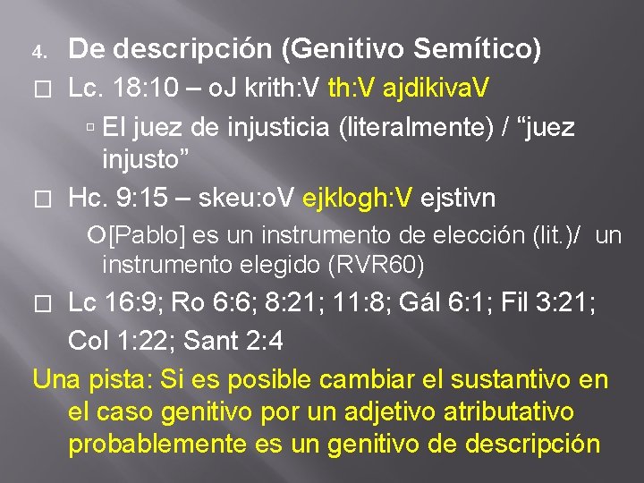 4. De descripción (Genitivo Semítico) Lc. 18: 10 – o. J krith: V ajdikiva.