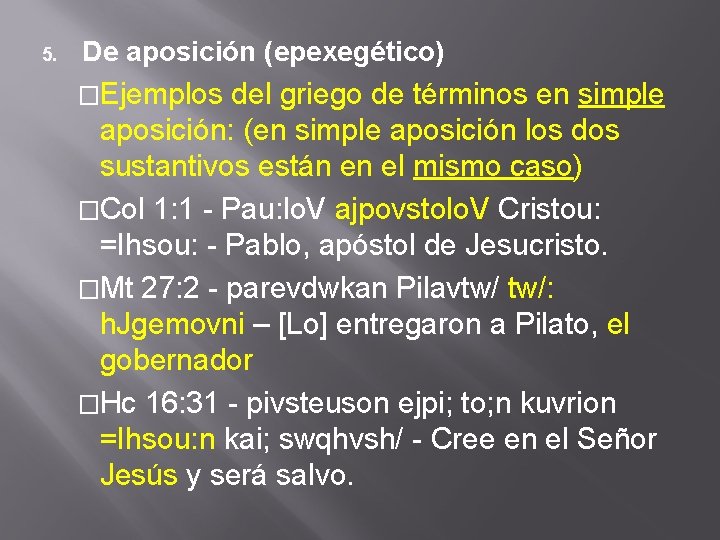 5. De aposición (epexegético) �Ejemplos del griego de términos en simple aposición: (en simple