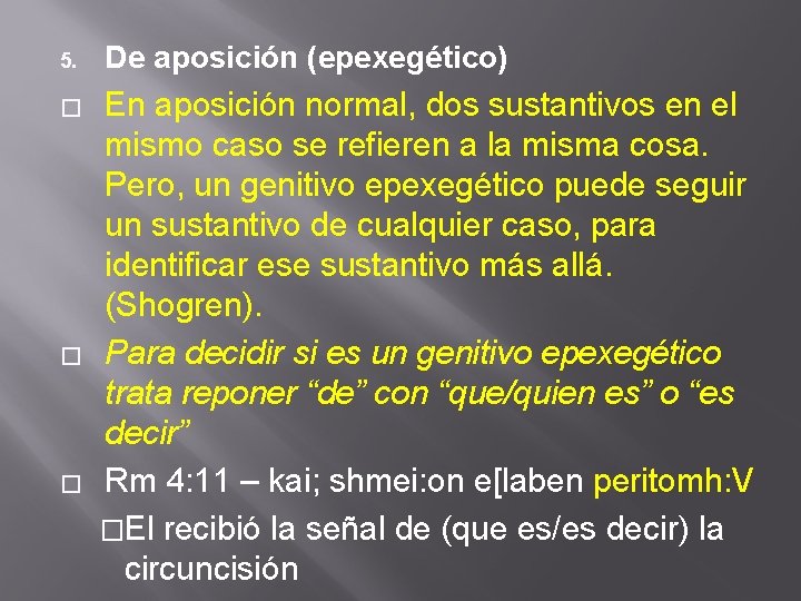 5. � � � De aposición (epexegético) En aposición normal, dos sustantivos en el