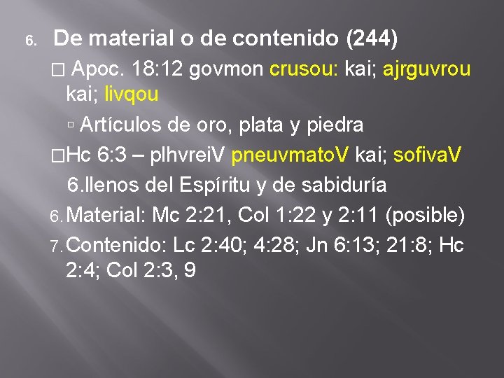 6. De material o de contenido (244) � Apoc. 18: 12 govmon crusou: kai;