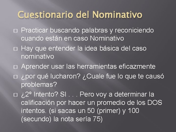 Cuestionario del Nominativo � � � Practicar buscando palabras y reconiciendo cuando están en