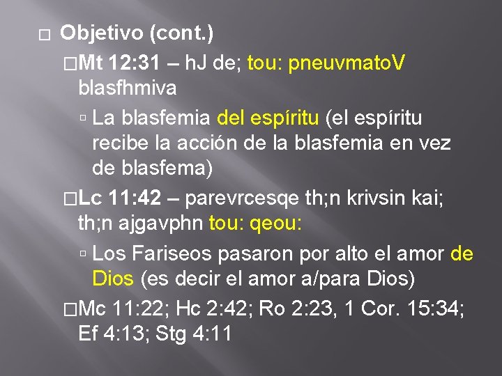 � Objetivo (cont. ) �Mt 12: 31 – h. J de; tou: pneuvmato. V