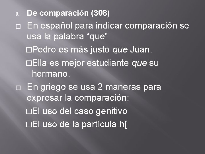 9. � � De comparación (308) En español para indicar comparación se usa la