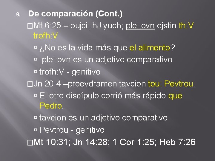 9. De comparación (Cont. ) �Mt 6: 25 – oujci; h. J yuch; plei: