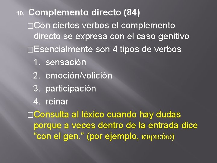 10. Complemento directo (84) �Con ciertos verbos el complemento directo se expresa con el