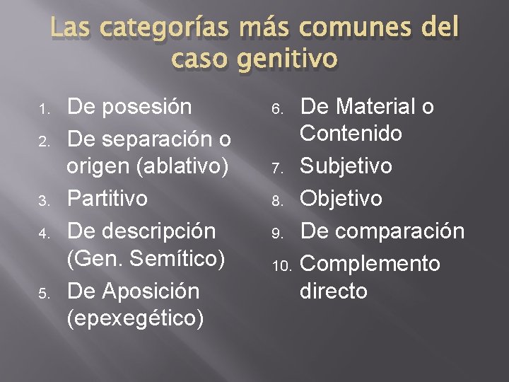 Las categorías más comunes del caso genitivo 1. 2. 3. 4. 5. De posesión