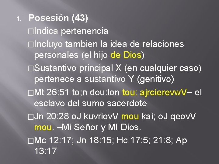 1. Posesión (43) �Indica pertenencia �Incluyo también la idea de relaciones personales (el hijo