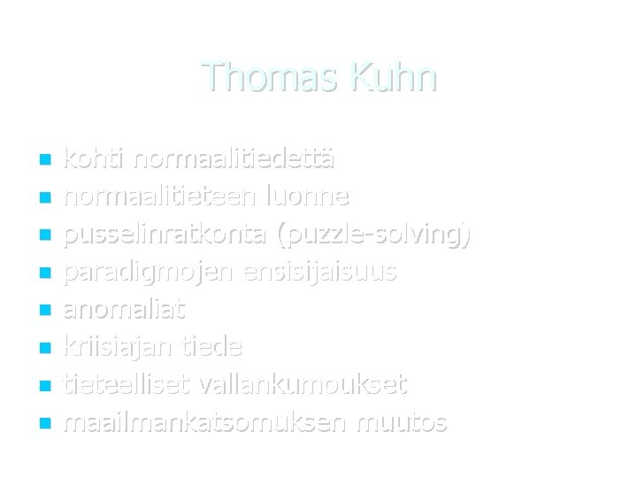 Thomas Kuhn kohti normaalitiedettä normaalitieteen luonne pusselinratkonta (puzzle-solving) paradigmojen ensisijaisuus anomaliat kriisiajan tiede tieteelliset