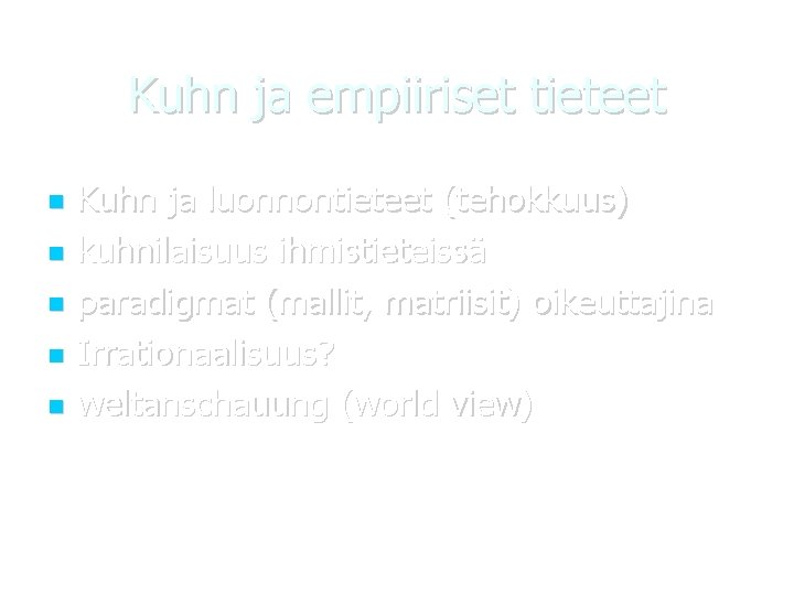 Kuhn ja empiiriset tieteet Kuhn ja luonnontieteet (tehokkuus) kuhnilaisuus ihmistieteissä paradigmat (mallit, matriisit) oikeuttajina