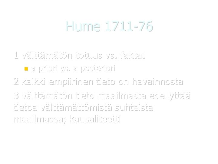 Hume 1711 -76 1 välttämätön totuus vs. faktat a priori vs. a posteriori 2 Hume 1711 -76 1 välttämätön totuus vs. faktat a priori vs. a posteriori 2