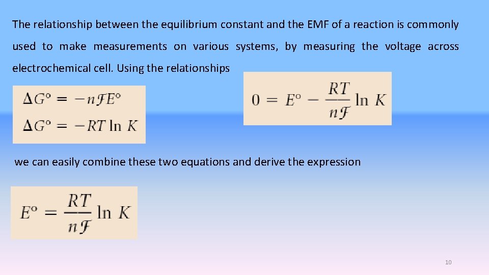 The relationship between the equilibrium constant and the EMF of a reaction is commonly