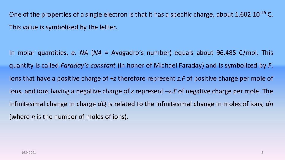 One of the properties of a single electron is that it has a specific