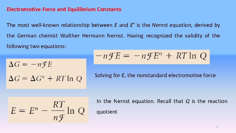 Electromotive Force and Equilibrium Constants The most well-known relationship between E and E° is