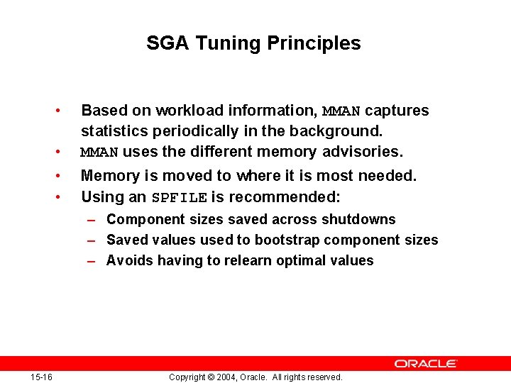 SGA Tuning Principles • • Based on workload information, MMAN captures statistics periodically in