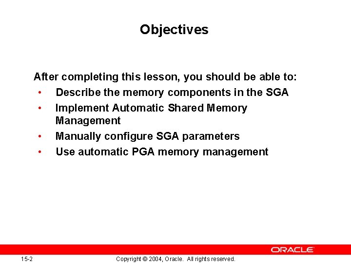 Objectives After completing this lesson, you should be able to: • Describe the memory
