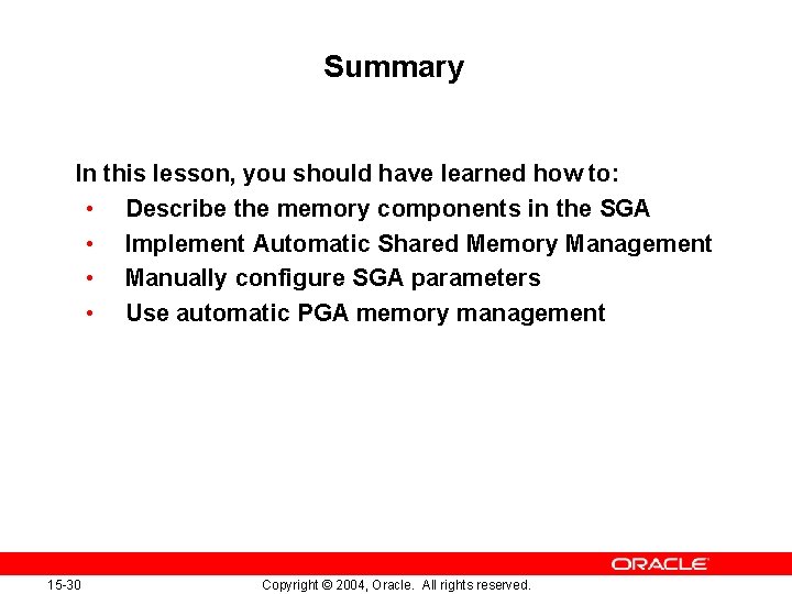 Summary In this lesson, you should have learned how to: • Describe the memory