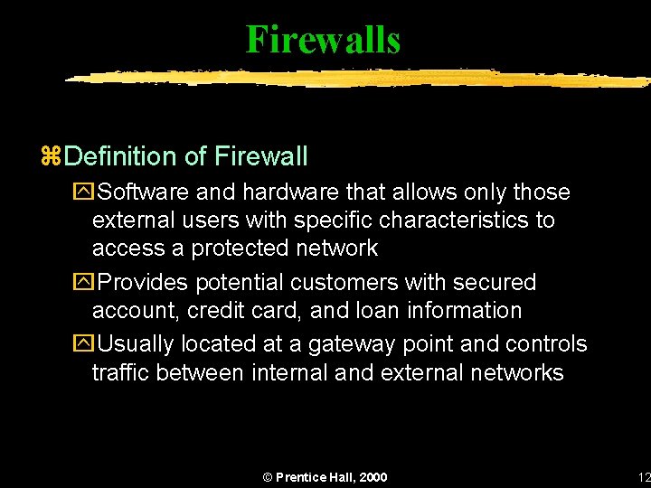 Firewalls z. Definition of Firewall y. Software and hardware that allows only those external