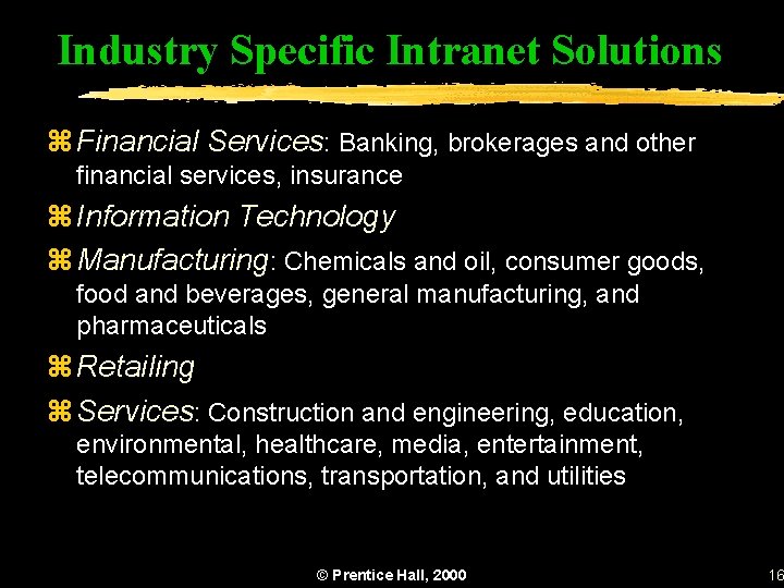 Industry Specific Intranet Solutions z Financial Services: Banking, brokerages and other financial services, insurance