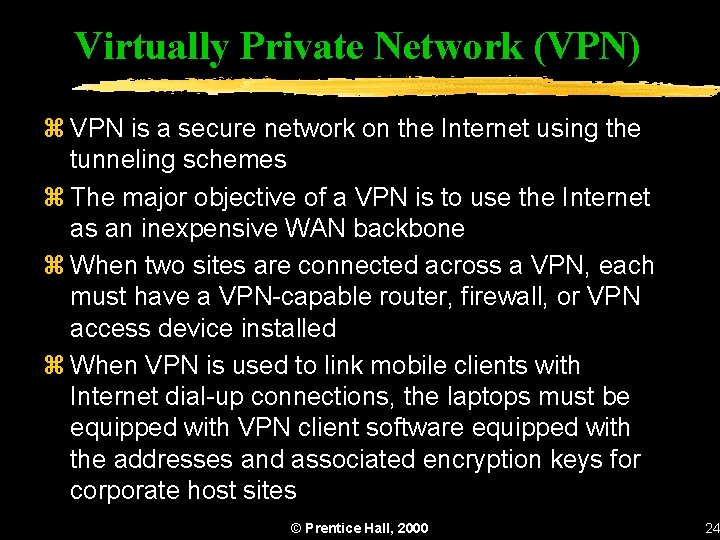 Virtually Private Network (VPN) z VPN is a secure network on the Internet using