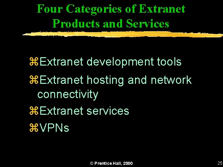 Four Categories of Extranet Products and Services z. Extranet development tools z. Extranet hosting