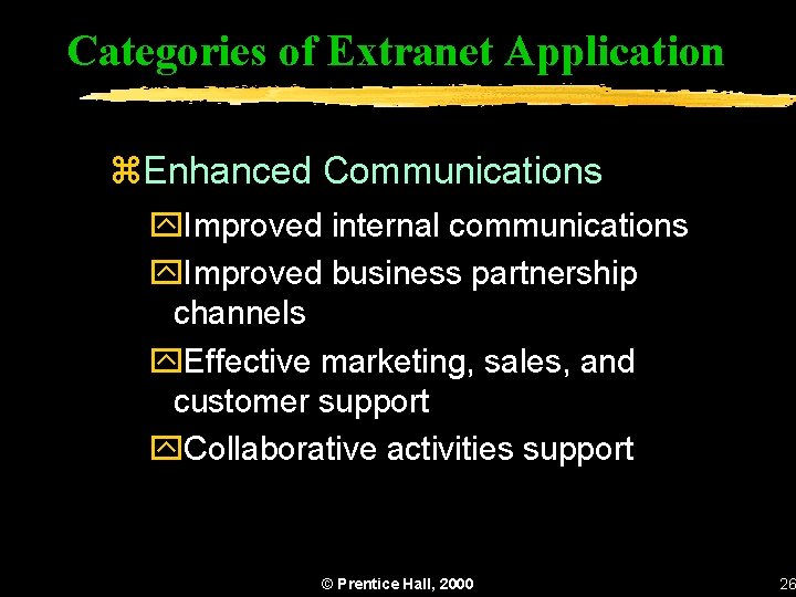 Categories of Extranet Application z. Enhanced Communications y. Improved internal communications y. Improved business
