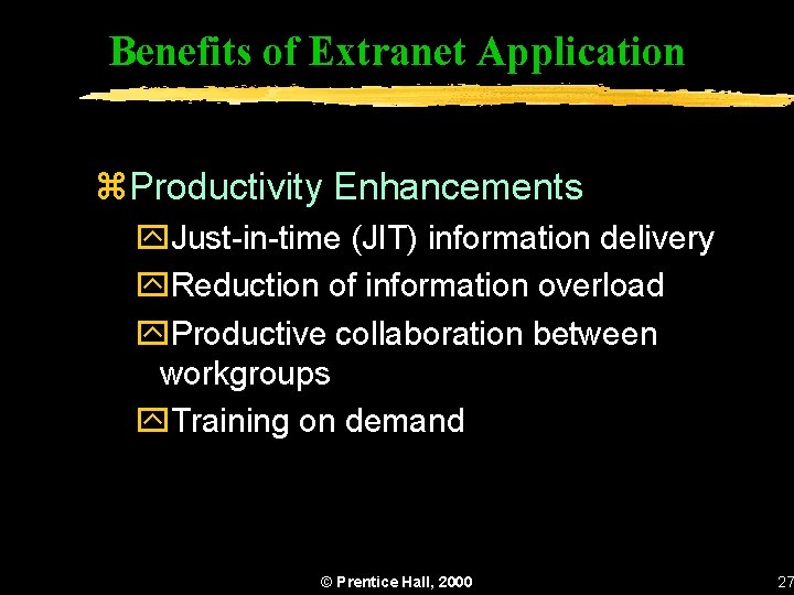 Benefits of Extranet Application z. Productivity Enhancements y. Just-in-time (JIT) information delivery y. Reduction