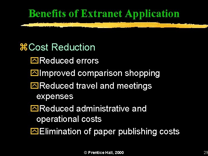 Benefits of Extranet Application z. Cost Reduction y. Reduced errors y. Improved comparison shopping