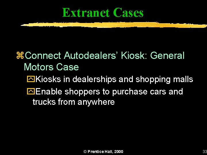Extranet Cases z. Connect Autodealers’ Kiosk: General Motors Case y. Kiosks in dealerships and