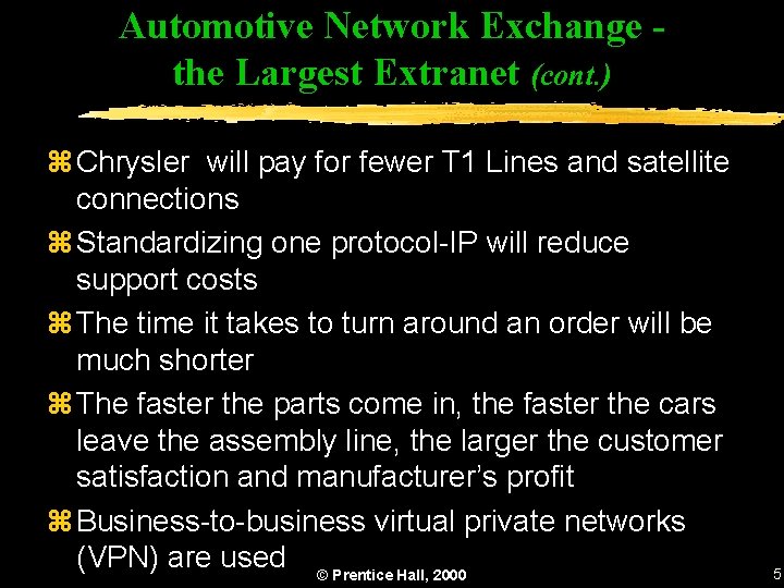 Automotive Network Exchange the Largest Extranet (cont. ) z Chrysler will pay for fewer