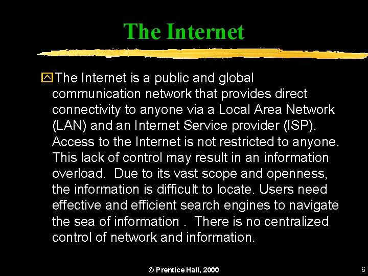 The Internet y. The Internet is a public and global communication network that provides