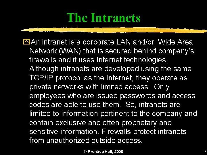 The Intranets y. An intranet is a corporate LAN and/or Wide Area Network (WAN)