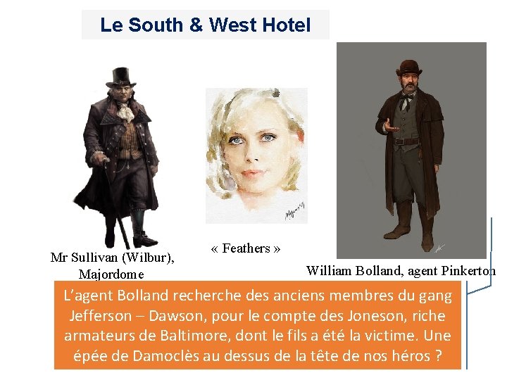 Le South & West Hotel Mr Sullivan (Wilbur), Majordome « Feathers » William Bolland,