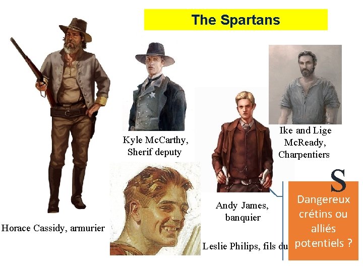 The Spartans Ike and Lige Mc. Ready, Charpentiers Kyle Mc. Carthy, Sherif deputy Horace