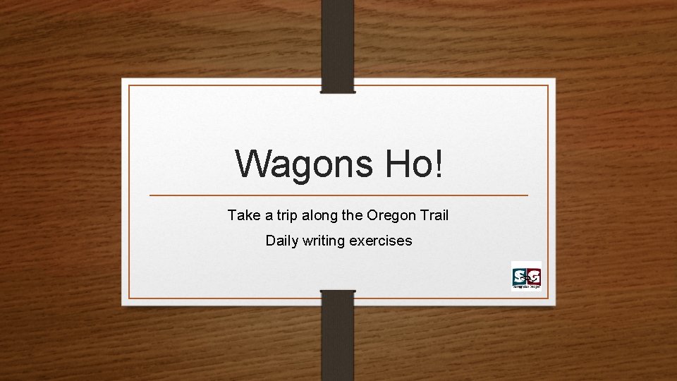 Wagons Ho! Take a trip along the Oregon Trail Daily writing exercises 