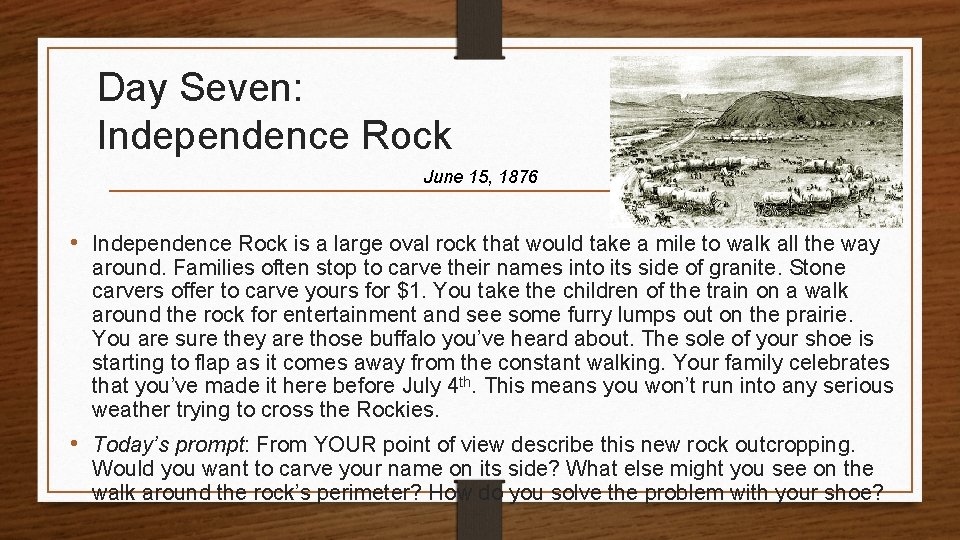 Day Seven: Independence Rock June 15, 1876 • Independence Rock is a large oval