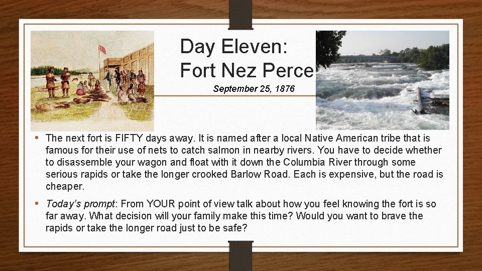 Day Eleven: Fort Nez Perce September 25, 1876 • The next fort is FIFTY