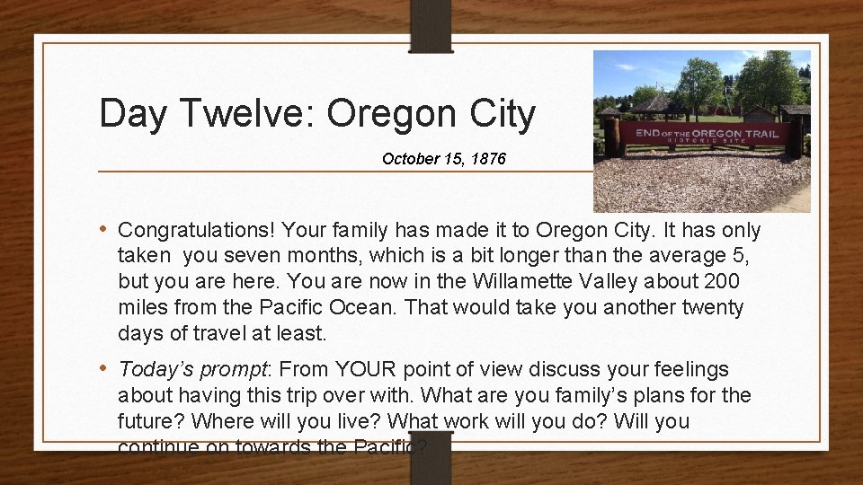 Day Twelve: Oregon City October 15, 1876 • Congratulations! Your family has made it