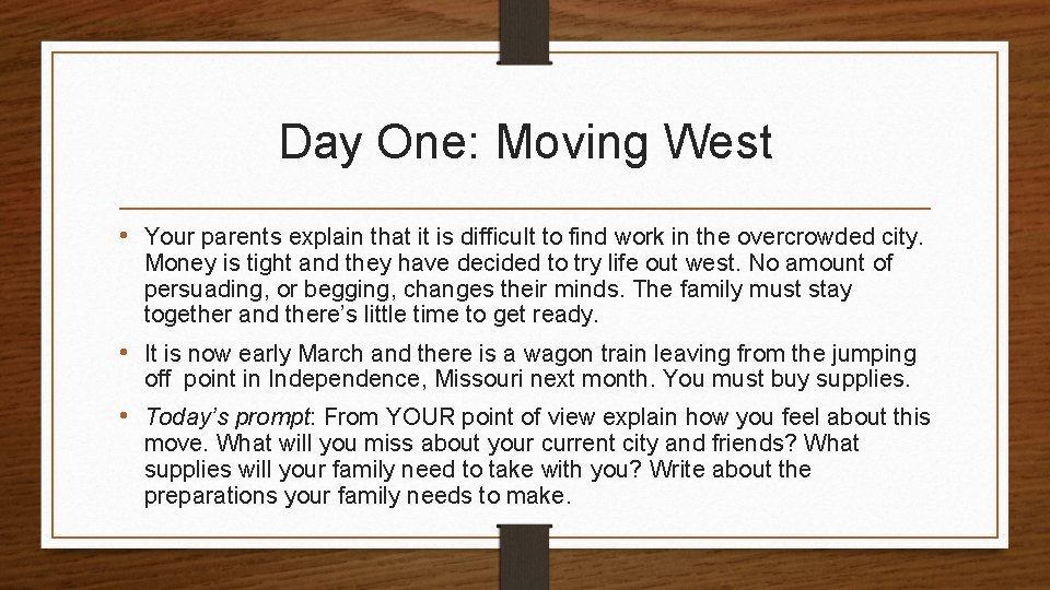 Day One: Moving West • Your parents explain that it is difficult to find